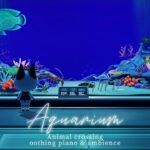 【あつ森BGM】癒しの水族館 ５時間ver.🐟心が落ち着く美しいピアノ音楽＆アンビエント [ 流れる水の音 ]🎧