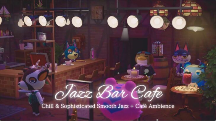 【ACNH】Jazz Bar Cafe 🎷 Chill & Sophisticated Smooth Jazz + Café Ambience (Chatter) 🎧Study｜Work｜Relax